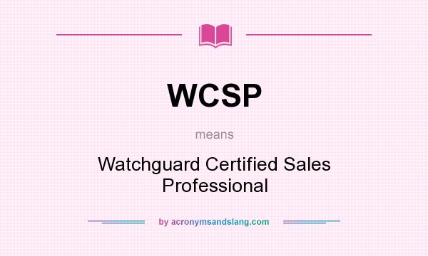 What does WCSP mean? It stands for Watchguard Certified Sales Professional