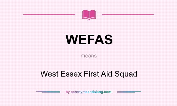 What does WEFAS mean? It stands for West Essex First Aid Squad