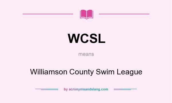What does WCSL mean? It stands for Williamson County Swim League