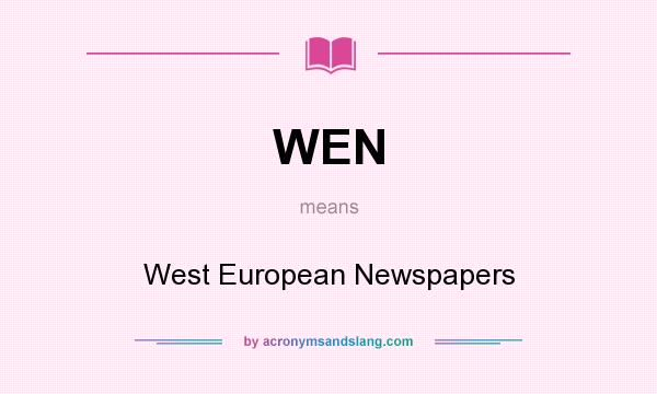 What does WEN mean? It stands for West European Newspapers