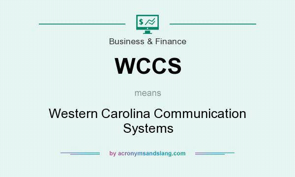 What does WCCS mean? It stands for Western Carolina Communication Systems