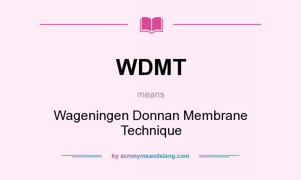 What does WDMT mean? It stands for Wageningen Donnan Membrane Technique