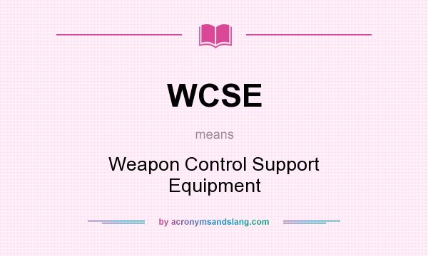 What does WCSE mean? It stands for Weapon Control Support Equipment