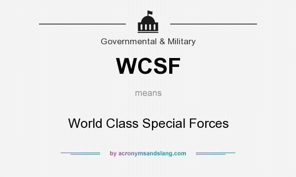 What does WCSF mean? It stands for World Class Special Forces