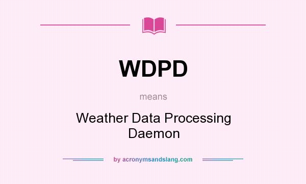 What does WDPD mean? It stands for Weather Data Processing Daemon