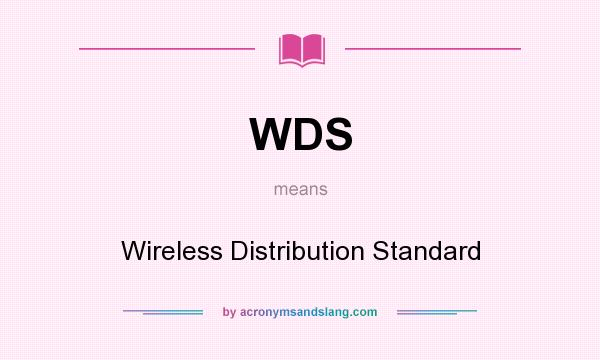 What does WDS mean? It stands for Wireless Distribution Standard