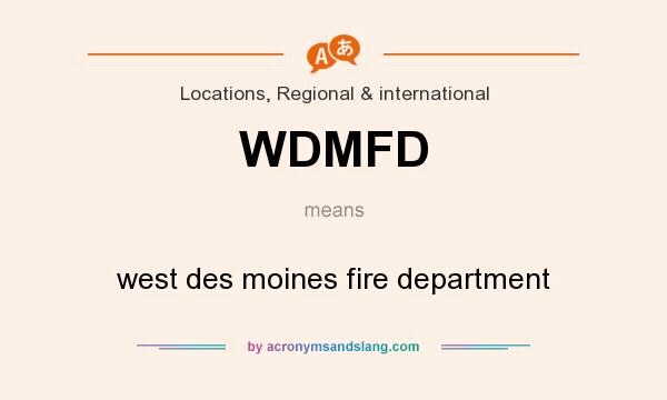 What does WDMFD mean? It stands for west des moines fire department