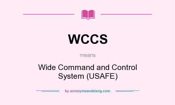 What does WCCS mean? It stands for Wide Command and Control System (USAFE)