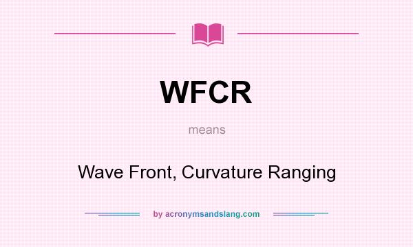 What does WFCR mean? It stands for Wave Front, Curvature Ranging