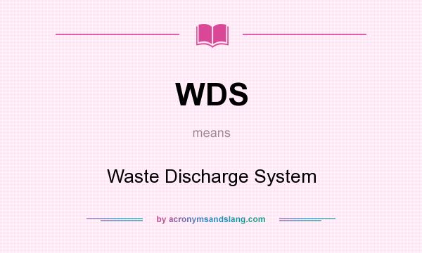 What does WDS mean? It stands for Waste Discharge System