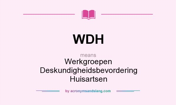 What does WDH mean? It stands for Werkgroepen Deskundigheidsbevordering Huisartsen