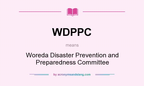 What does WDPPC mean? It stands for Woreda Disaster Prevention and Preparedness Committee