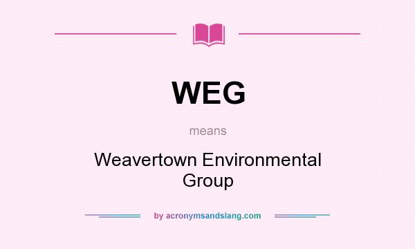 What does WEG mean? It stands for Weavertown Environmental Group