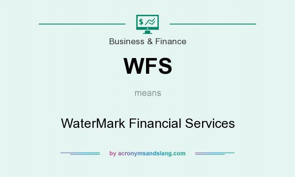 What does WFS mean? It stands for WaterMark Financial Services