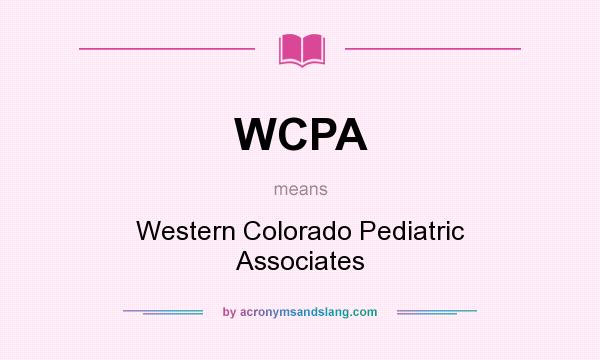 What does WCPA mean? It stands for Western Colorado Pediatric Associates