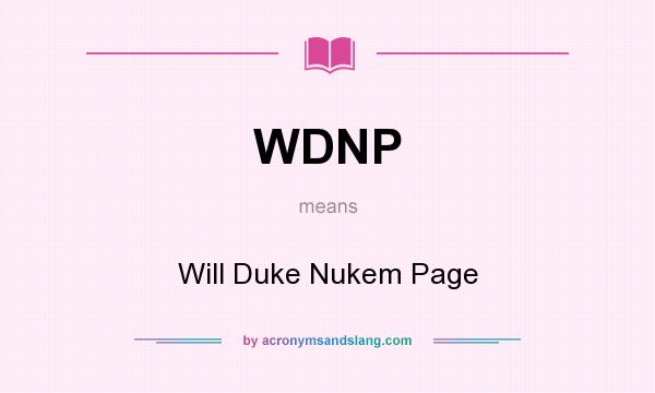 What does WDNP mean? It stands for Will Duke Nukem Page