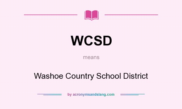What does WCSD mean? It stands for Washoe Country School District