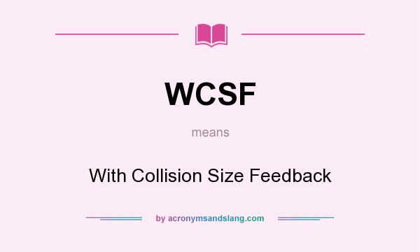 What does WCSF mean? It stands for With Collision Size Feedback