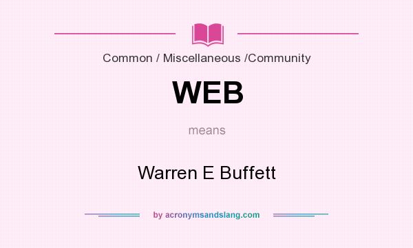 What does WEB mean? It stands for Warren E Buffett