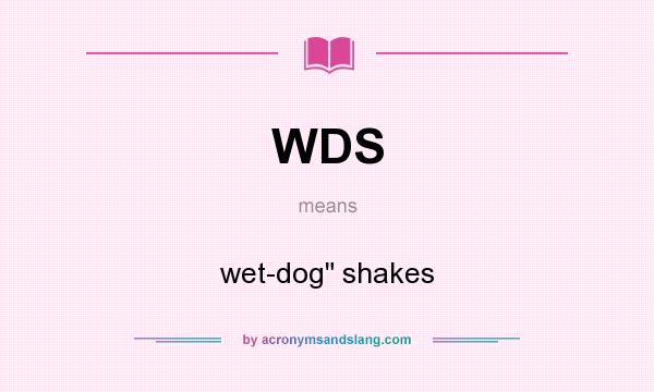 What does WDS mean? It stands for wet-dog shakes