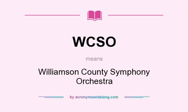 What does WCSO mean? It stands for Williamson County Symphony Orchestra