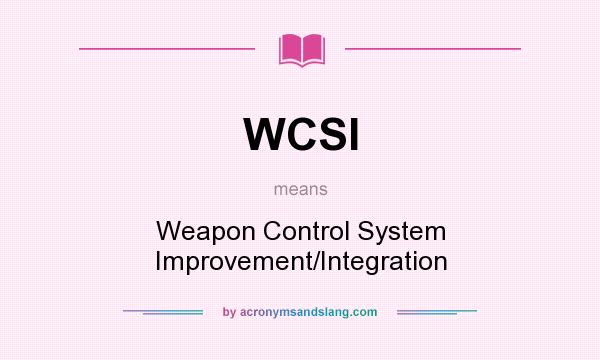 What does WCSI mean? It stands for Weapon Control System Improvement/Integration