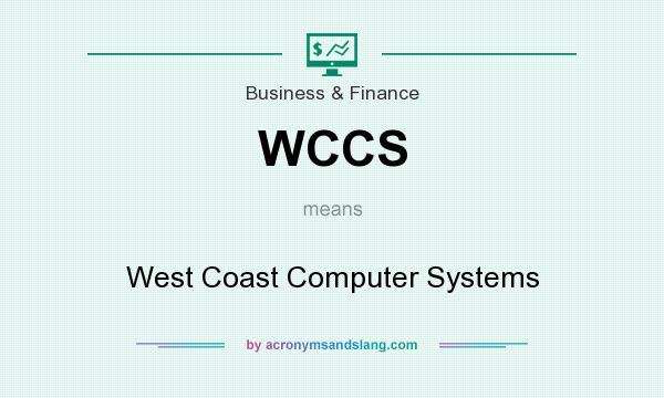 What does WCCS mean? It stands for West Coast Computer Systems
