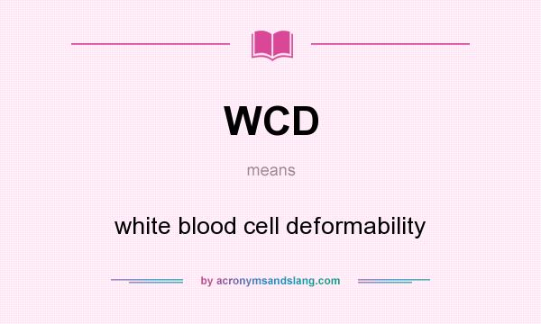 What does WCD mean? It stands for white blood cell deformability