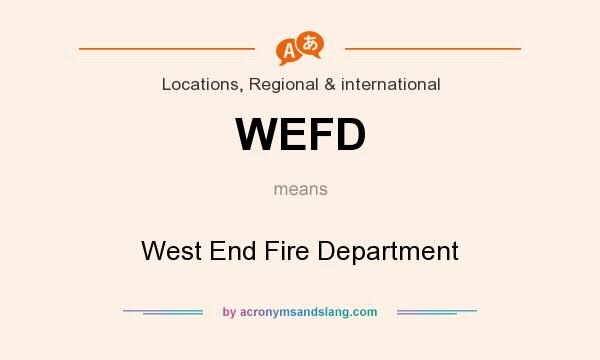 What does WEFD mean? It stands for West End Fire Department