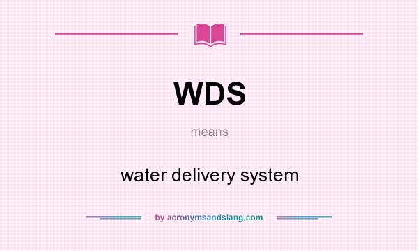 What does WDS mean? It stands for water delivery system