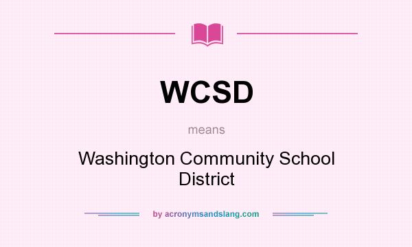 What does WCSD mean? It stands for Washington Community School District