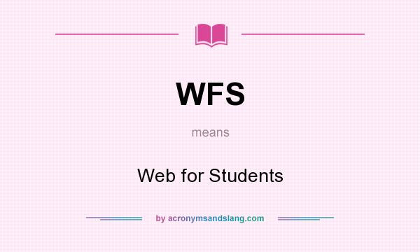 What does WFS mean? It stands for Web for Students