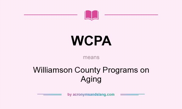 What does WCPA mean? It stands for Williamson County Programs on Aging