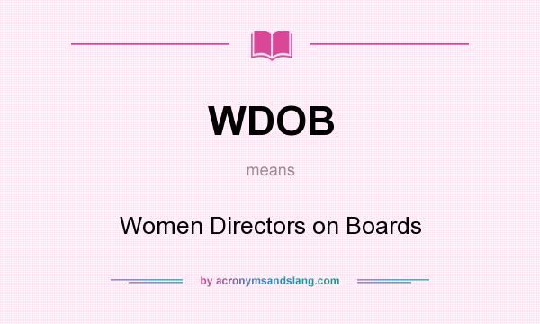 What does WDOB mean? It stands for Women Directors on Boards