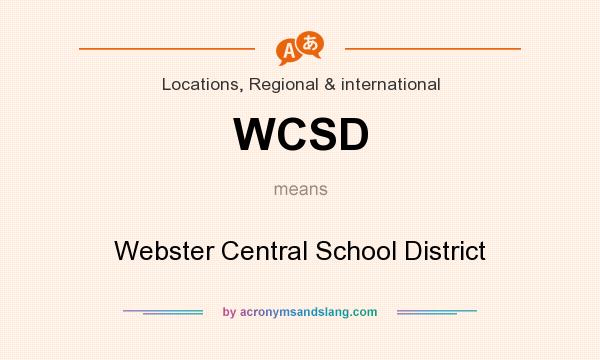 What does WCSD mean? It stands for Webster Central School District