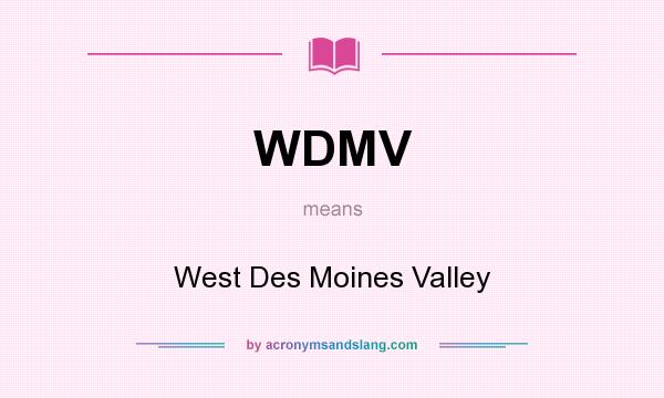 What does WDMV mean? It stands for West Des Moines Valley
