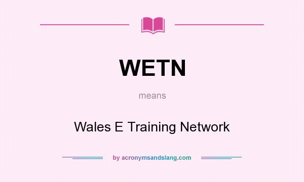 What does WETN mean? It stands for Wales E Training Network