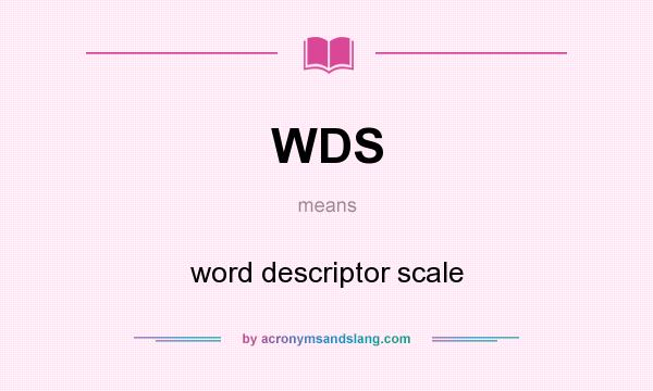 What does WDS mean? It stands for word descriptor scale
