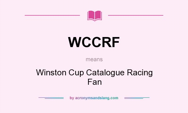 What does WCCRF mean? It stands for Winston Cup Catalogue Racing Fan