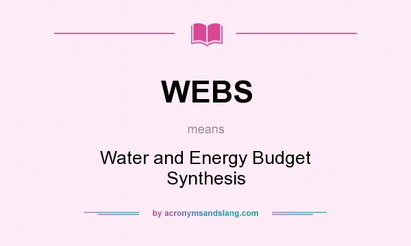 What does WEBS mean? It stands for Water and Energy Budget Synthesis