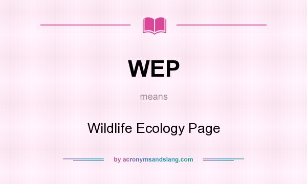 What does WEP mean? It stands for Wildlife Ecology Page