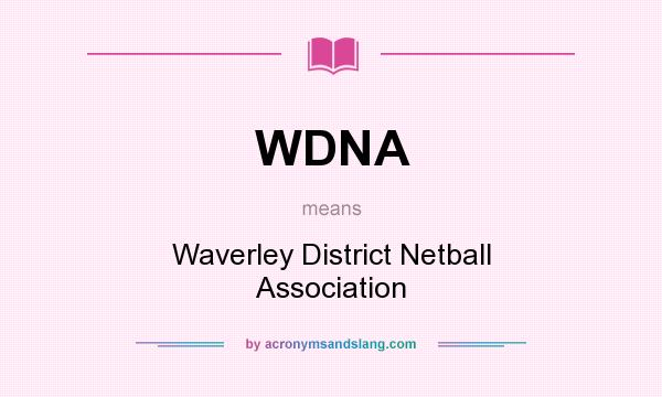 What does WDNA mean? It stands for Waverley District Netball Association