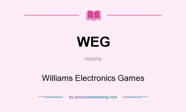 What does WEG mean? It stands for Williams Electronics Games