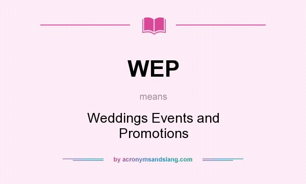 What does WEP mean? It stands for Weddings Events and Promotions