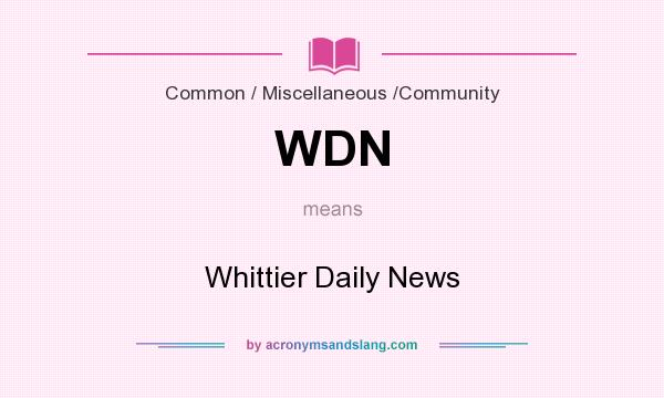 What does WDN mean? It stands for Whittier Daily News