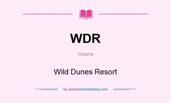 What does WDR mean? It stands for Wild Dunes Resort