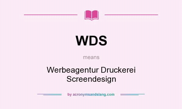What does WDS mean? It stands for Werbeagentur Druckerei Screendesign