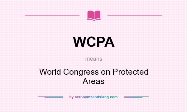 What does WCPA mean? It stands for World Congress on Protected Areas