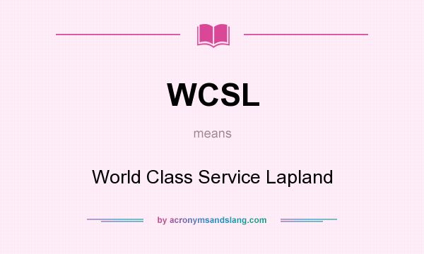 What does WCSL mean? It stands for World Class Service Lapland