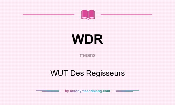 What does WDR mean? It stands for WUT Des Regisseurs